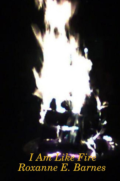 I Am Like Fire