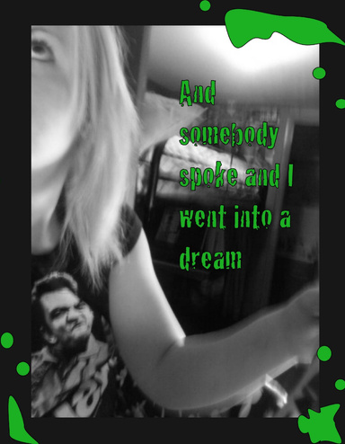 And somebody spoke and I went into a dream