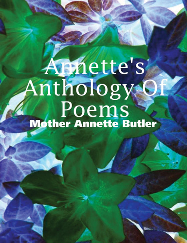 Annette's Anthology Of Poems