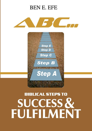 ABC... Biblical Steps To Success & Fulfillment