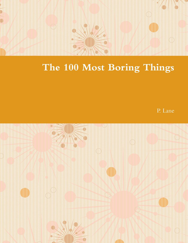 The 100 Most Boring Things