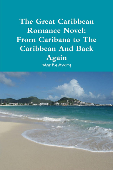 The Great Caribbean Romance Novel: From Caribana to The Caribbean And Back Again