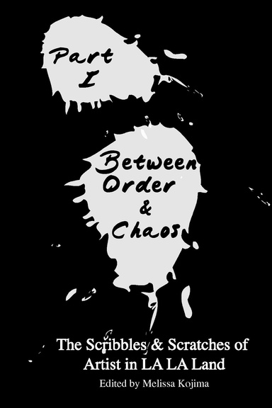 Part I Between Chaos and Order: The Scribbles & Scratches of Artist in LA LA Land