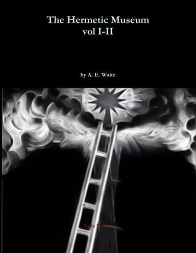 The Hermetic Museum by A. E. Waite