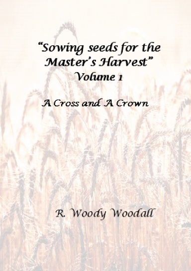 Sowing seeds for the Master's Harvest, Volume 1