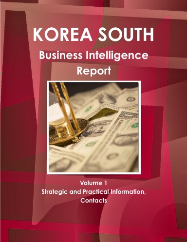 Korea South Business Intelligence Report Volume 1 Strategic and Practical Information, Contacts