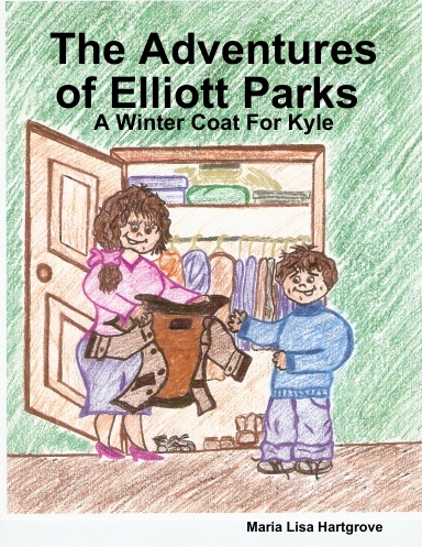The Adventures of Elliott Parks, Book 3: A Winter Coat For Kyle