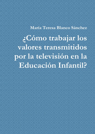 ¿Cómo trabajar los valores transmitidos por la televisión en la Educación Infantil?