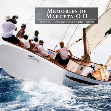 Memories of Margeta-O II in the 2010 Antigua Classic Yacht Regatta