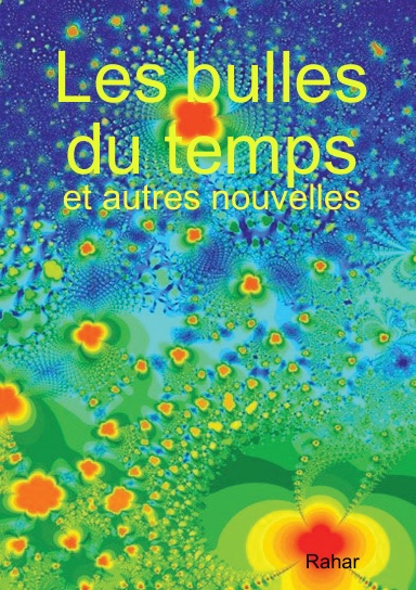 Les bulles du temps et autres nouvelles