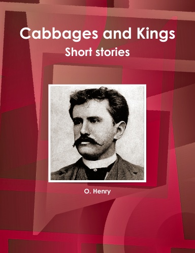 Cabbages and Kings, Short stories
