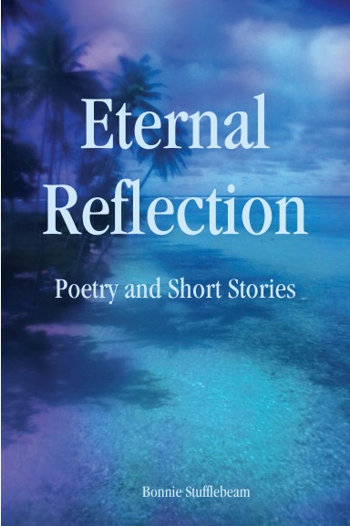 Eternal Reflection: Poetry and Short Stories