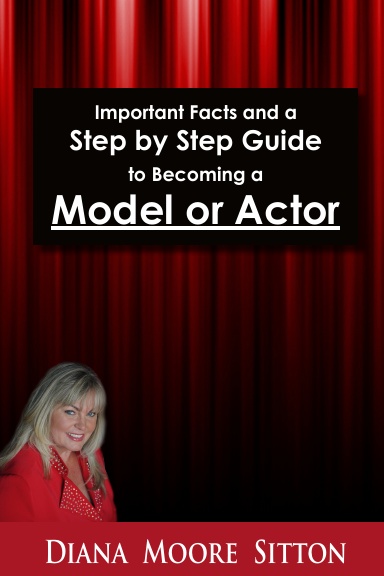 Step by Step Guide to Becoming a Model or Actor