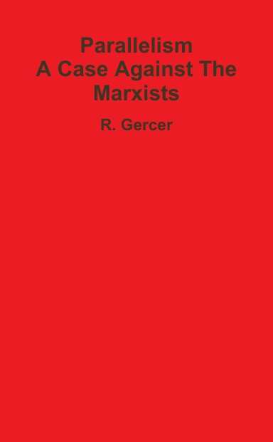 Parallelism - A case against the Marxists