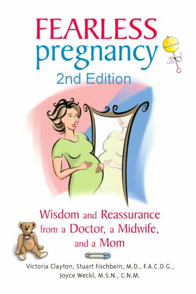 Fearless Pregnancy Wisdom And Reassurance From A Doctor A Midwife And A Mom 