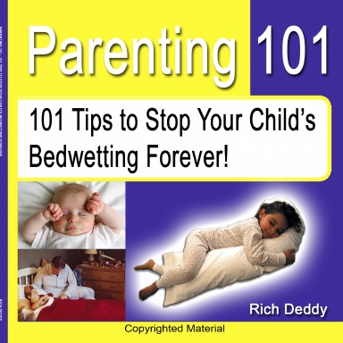 Parenting 101: 101 Tips to Stop Your Child's Bedwetting Forever