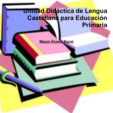 Unidad Didáctica de Lengua Castellana para Educación Primaria