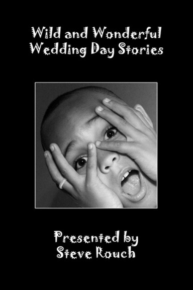 Wild and Wonderful Wedding Day Stories