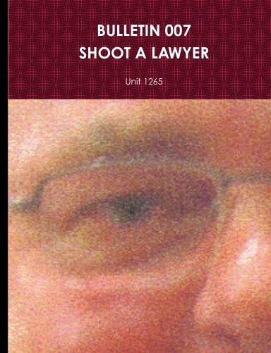 BULLETIN 007 - SHOOT A LAWYER