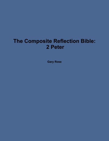 The Composite Reflection Bible: 2 Peter