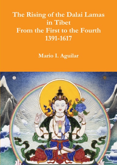 The Rising of the Dalai Lamas in Tibet: From the First to the Fourth 1391-1617