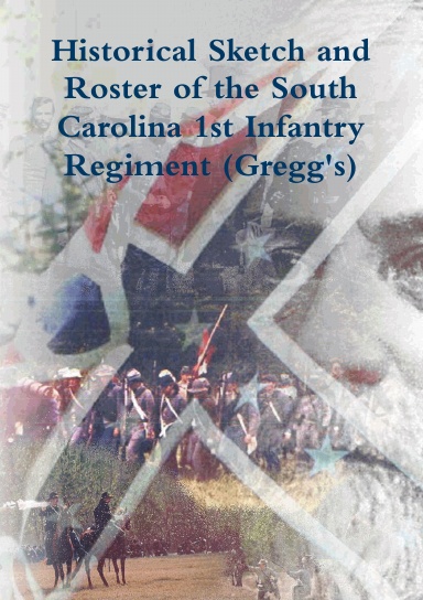 Historical Sketch and Roster of the South Carolina 1st Infantry Regiment (Gregg's)