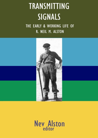 Transmitting Signals - The Early & Working Life Of R. Neil M. Alston
