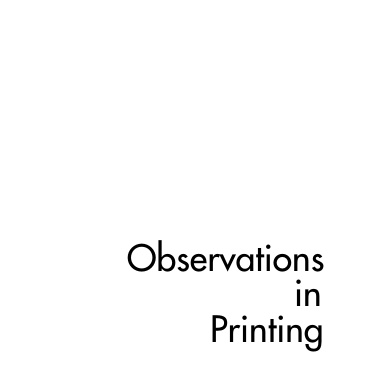 Observations in Printing