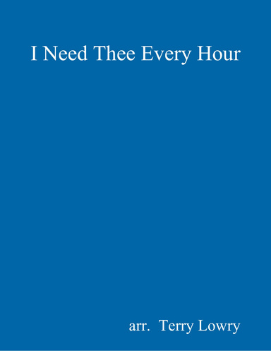 I Need Thee Every Hour