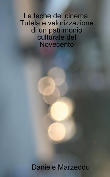 Le teche del cinema. Tutela e valorizzazione di un patrimonio culturale del Novecento