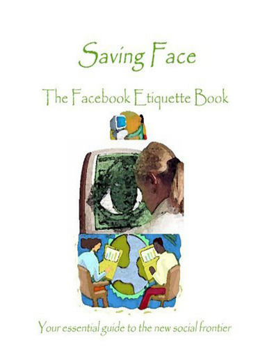Saving Face: The Facebook Etiquette Book