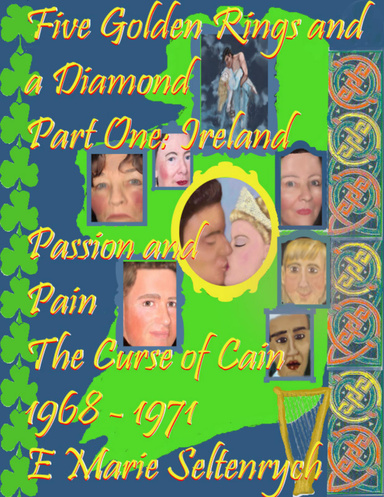 Five Golden Rings and a Diamond: Part One: Ireland. Passion and Pain. The Curse of Cain. 1968 - 1971