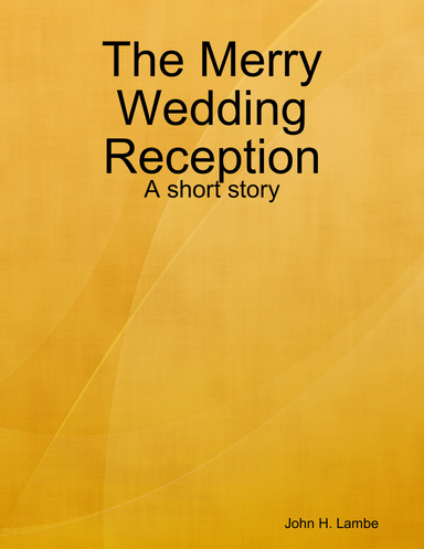 The Merry Wedding Reception: A Short Story