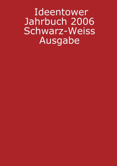 Ideentower Jahrbuch 2006 Schwarz-Weiss Ausgabe