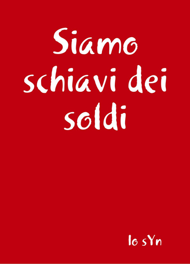 Siamo schiavi dei soldi