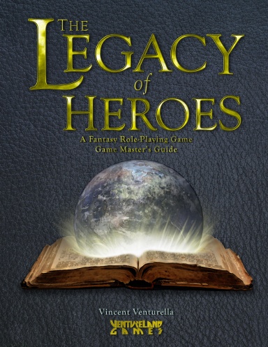 The Legacy of Heroes: A Fantasy Role-Playing Game; Game Master's Guide