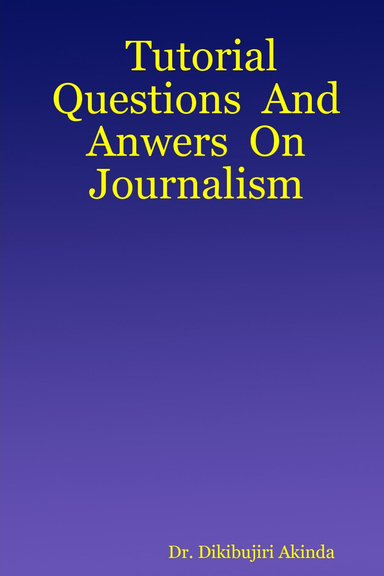 Tutorial   Questions  And  Anwers  On  Journalism