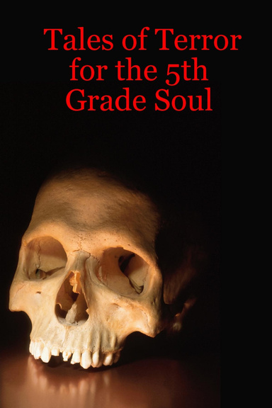 Tales of Terror for the 5th Grade Soul