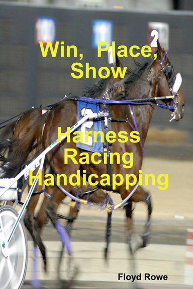 Win, Place, Show, Harness Racing Handicapping