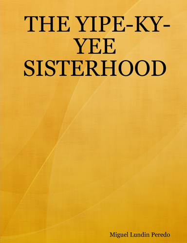 THE YIPE-KY-YEE SISTERHOOD