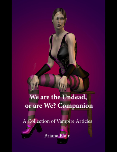 We Are the Undead, or Are We? Companion - A Collection of Vampire Articles