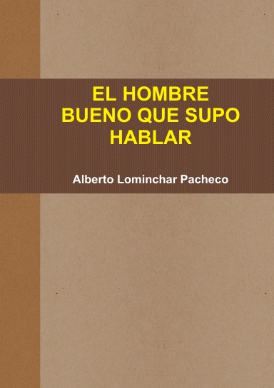 EL HOMBRE BUENO QUE SUPO HABLAR