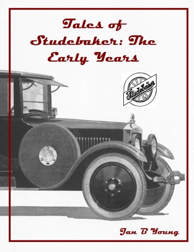 Tales of Studebaker: The Early Years