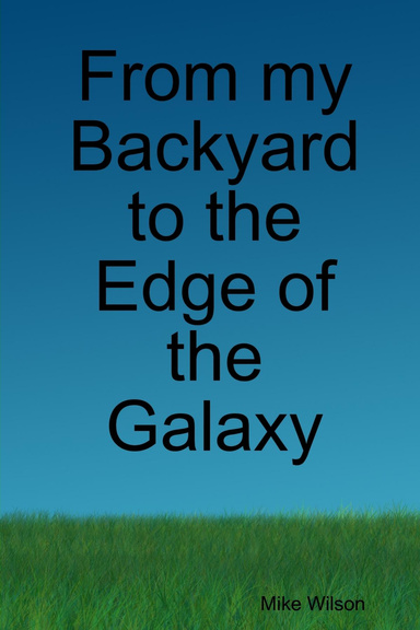 From my Backyard to the Edge of the Galaxy