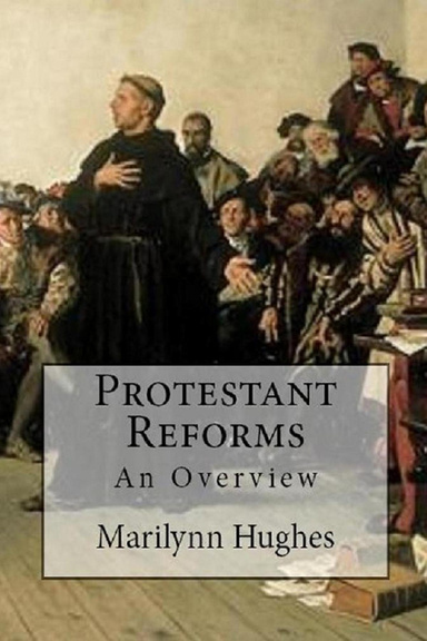 Protestant Reforms: An Overview