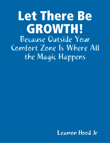 Let There Be GROWTH! Because Outside Your Comfort Zone Is Where All the Magic Happens