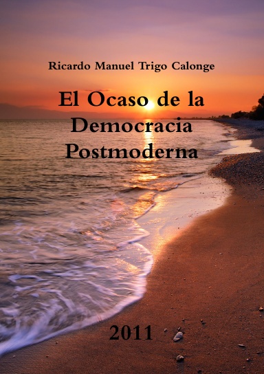 El Ocaso de la Democracia Postmoderna