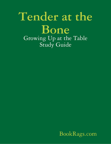 Tender at the Bone: Growing Up at the Table Study Guide