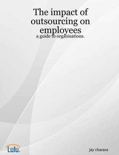 The impact of outsourcing on employees: a guide to organisations.
