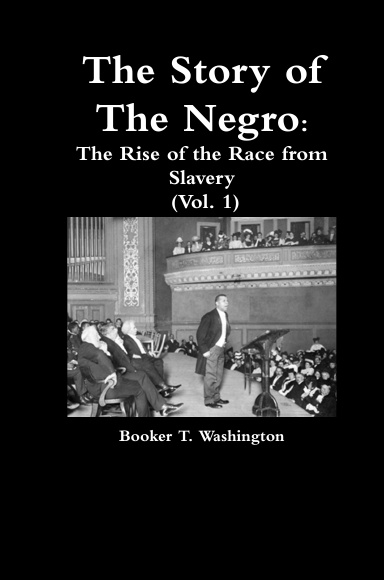 The Story of The Negro: The Rise of the Race from Slavery (Vol. 1)